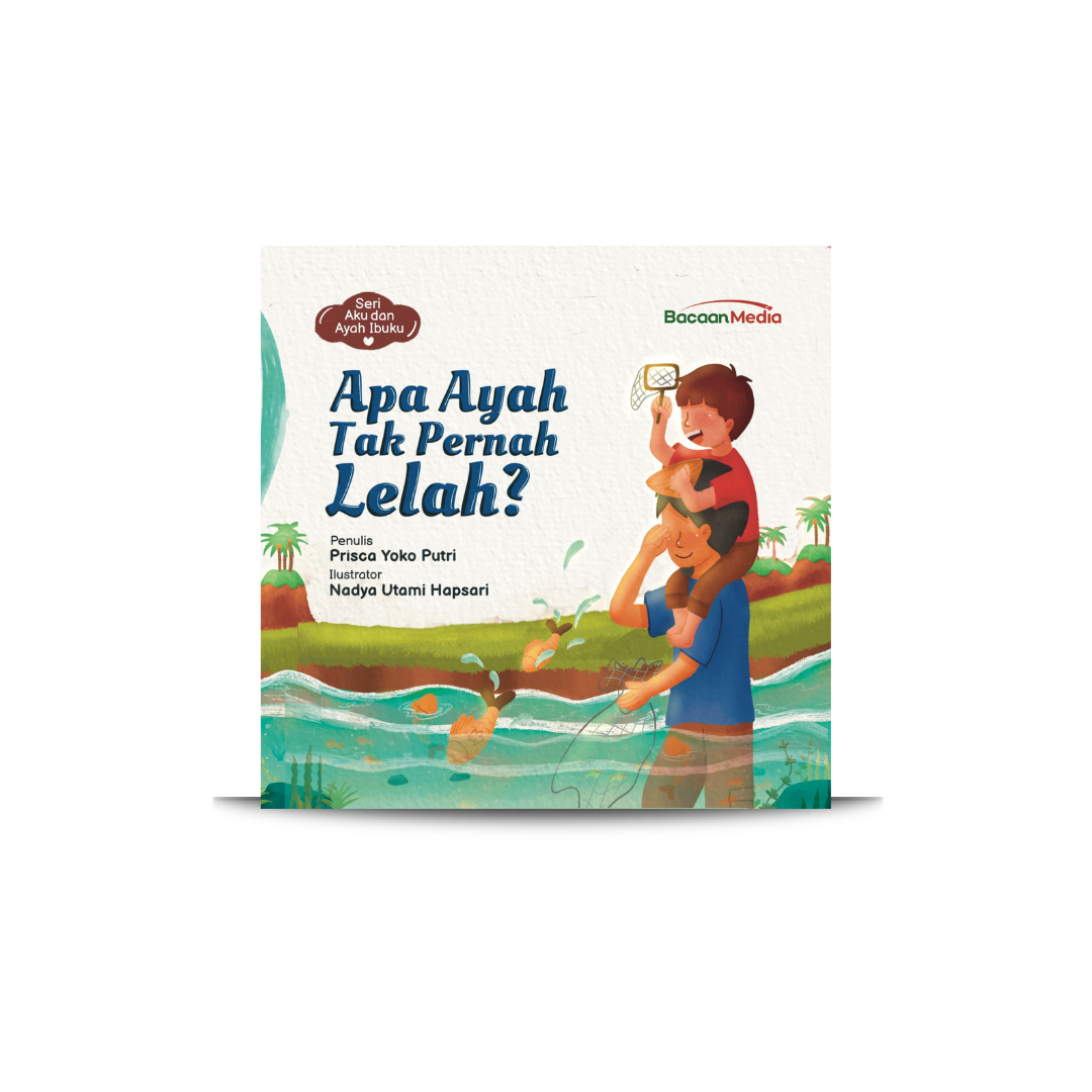 Apakah Ayah Tak Pernah Lelah?