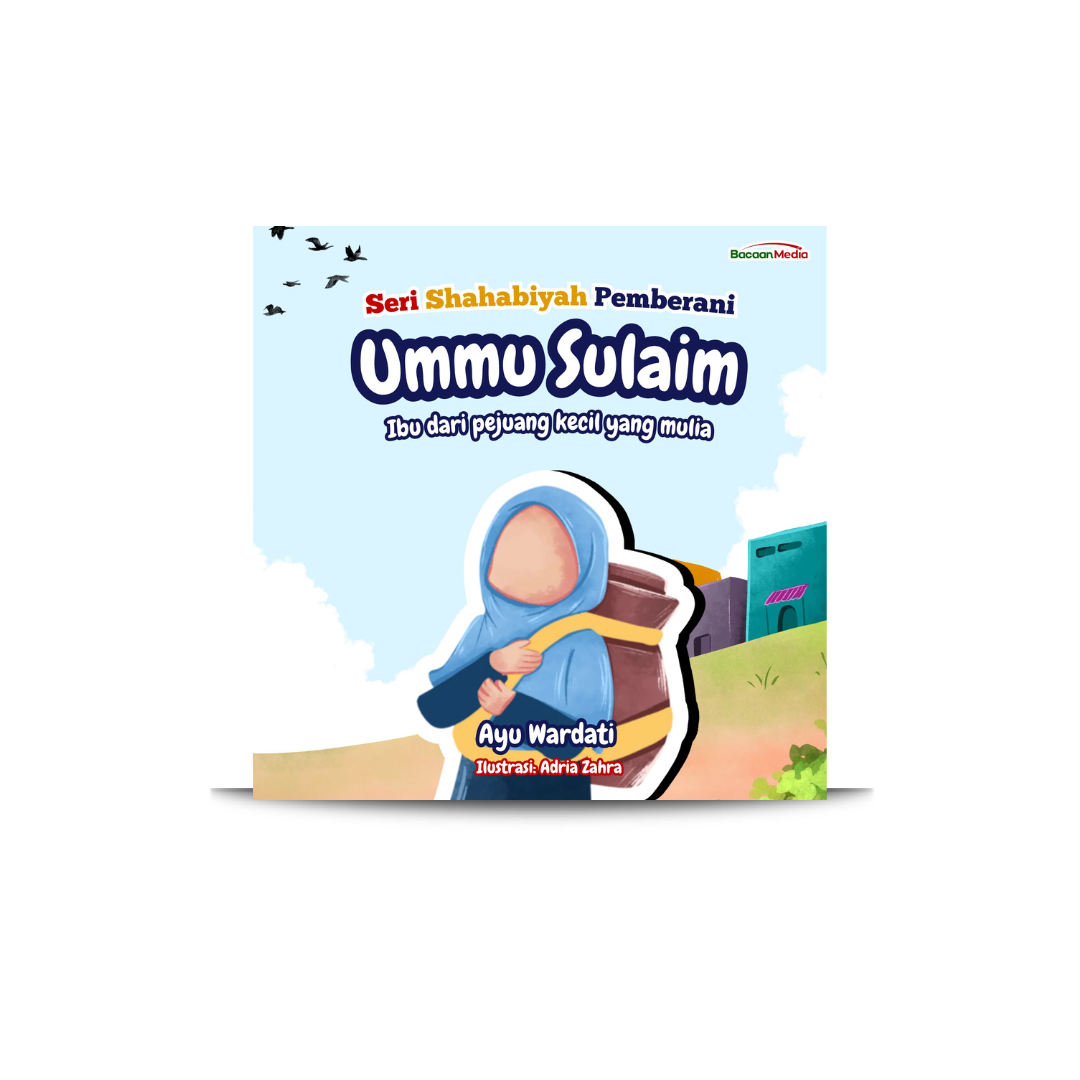Ummu Sulaim: Ibu dari Pejuang Kecil yang Mulia