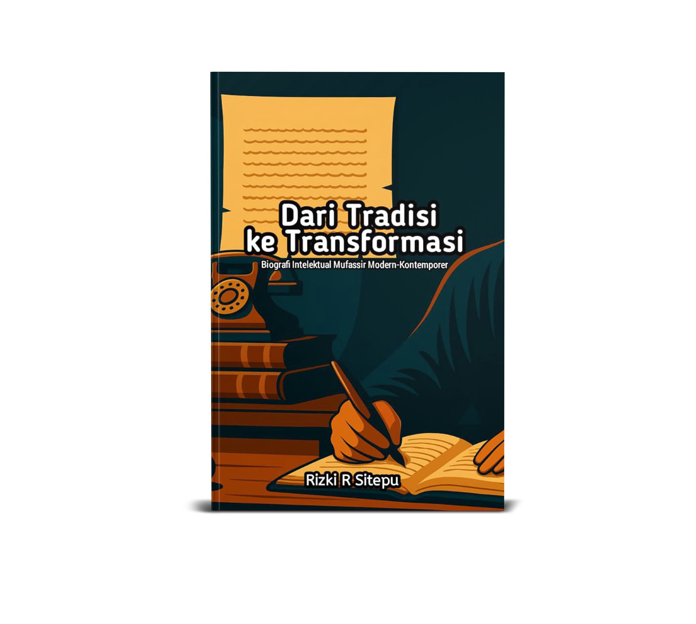 DARI TRADISI KE TRANSFORMASI: Biografi Intelektual Mufassir Modern-Kontemporer